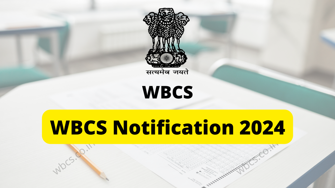 WBCS Notification, Application Form, Apply Now, Vacancy, Last Date Alert Full Details