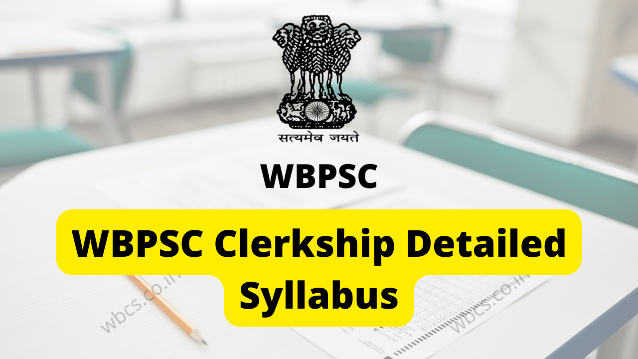 WBPSC Clerkship Detailed Syllabus, Exam Pattern, Notes