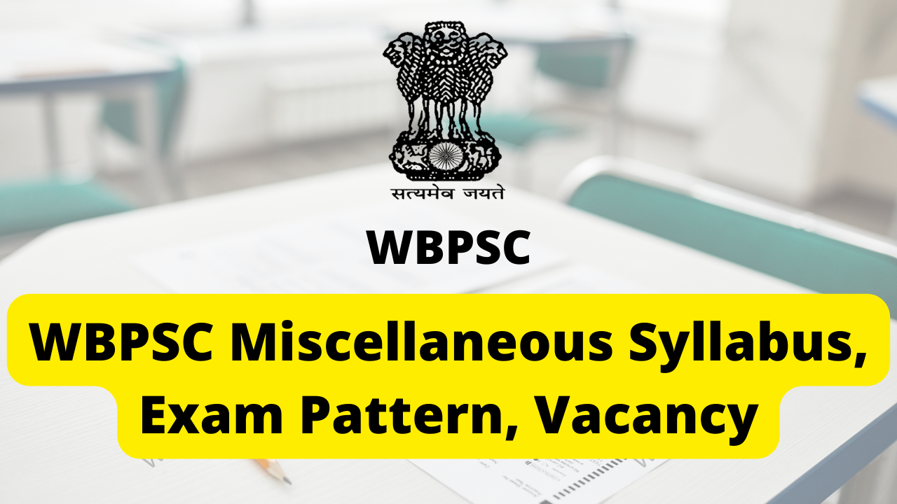 WBPSC Miscellaneous Syllabus, Pattern, Post & More
